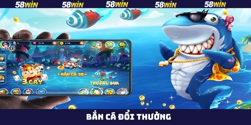 Bắn Cá Đổi Thưởng 58Win - Giải Trí Cực Đã, Thưởng Cực Nhiều 1 Bắn Cá Đổi Thưởng 58Win - Giải Trí Cực Đã, Thưởng Cực Nhiều