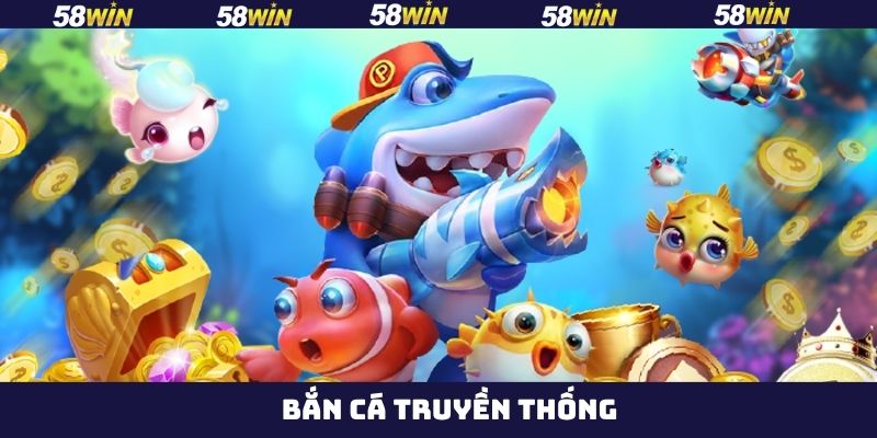 Bắn Cá Truyền Thống - Săn Cá Đổi Thưởng Hot Nhất 58Win  2 Bắn Cá Truyền Thống - Săn Cá Đổi Thưởng Hot Nhất 58Win