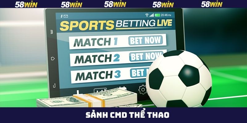 Sảnh CMD Thể Thao - Điểm Đến Cá Cược Đẳng Cấp Trên 58Win 4 Sảnh CMD Thể Thao - Điểm Đến Cá Cược Đẳng Cấp Trên 58Win