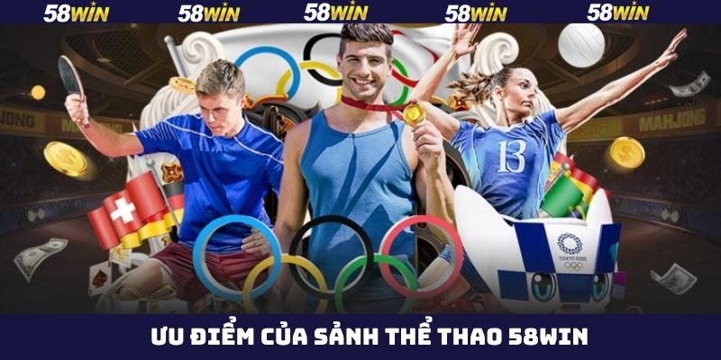 Ưu điểm vượt trội của sân chơi thể thao 58Win