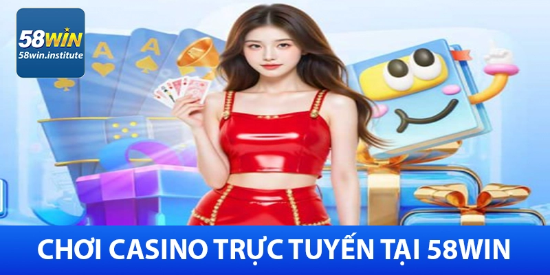 58Win – Cổng Cá Cược Trực Tuyến Uy Tín - Khuyến Mãi 85K 9 Casino trực tuyến 58Win